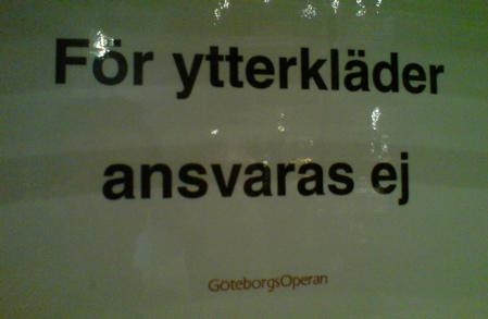 För ytterkläder ansvaras ej - Göteborgsoperan